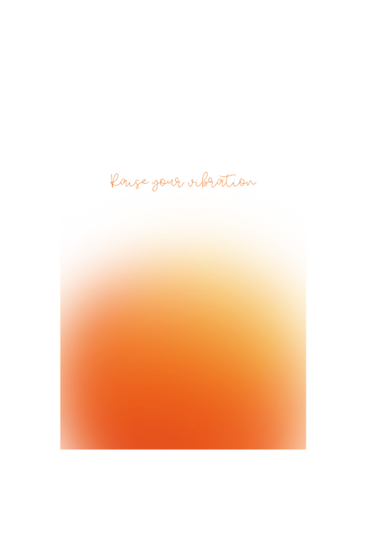 Raise your vibration