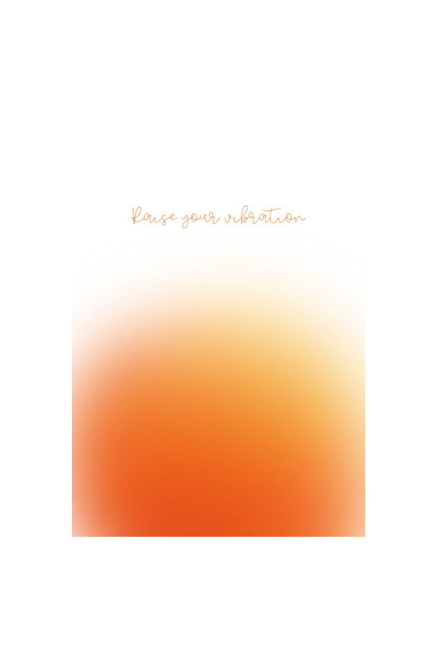 Raise your vibration